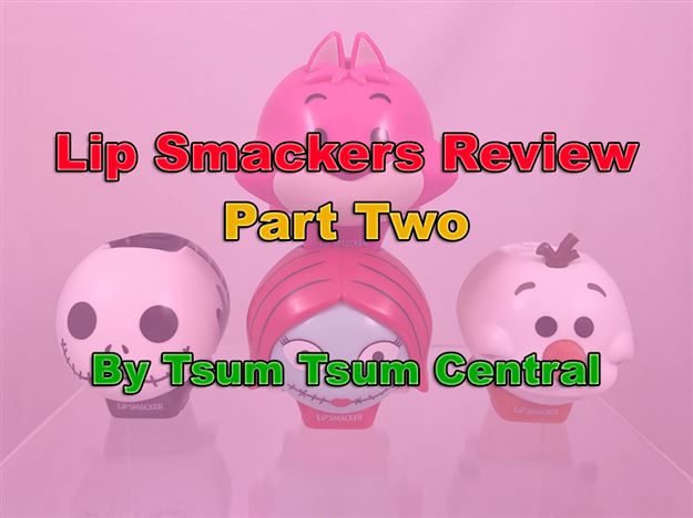Tsum Tsum Lip Smacker Review, Part Two